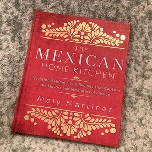 The Mexican Home Kitchen Recipie Book MelynMartinez NWT